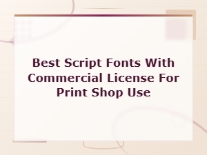 Best Script Fonts with Commercial License for Print Shop Use