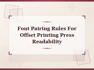 Font Pairing Rules for Offset Printing Press Readability