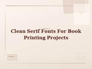Clean Serif Fonts for Book Printing Projects