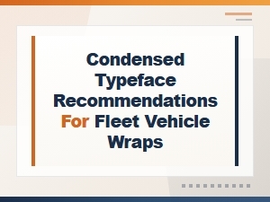 Best Condensed Fonts for Fleet Vehicle Wraps: Large Format Typography Guide